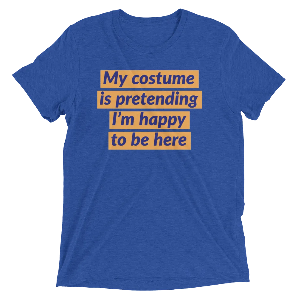 My costume is pretending I’m happy to be here
