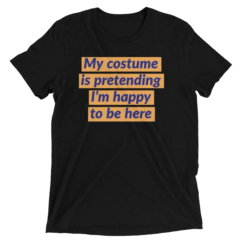 My costume is pretending I’m happy to be here